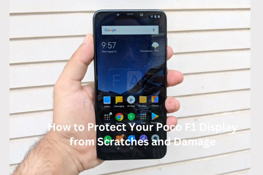 How to Protect Your Poco F1 Display from Scratches and Damage